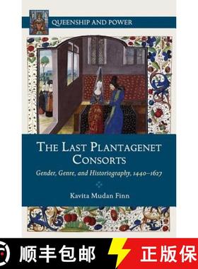 【3-4周达】The Last Plantagenet Consorts: Gender, Genre, and Historiography, 1440-1627 [9780230392984]