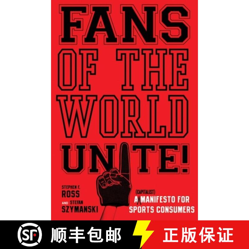 【3-4周达】Fans of the World, Unite!: A (Capitalist) Manifesto for Sports Consumers [9780804756686]
