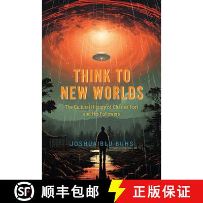 【3-4周达】精装 Think to New Worlds – The Cultural History of Charles Fort and His Followers [9780226831480]