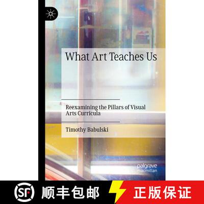 【3-4周达】What Art Teaches Us : Reexamining the Pillars of Visual Arts Curricula [9783030277703]