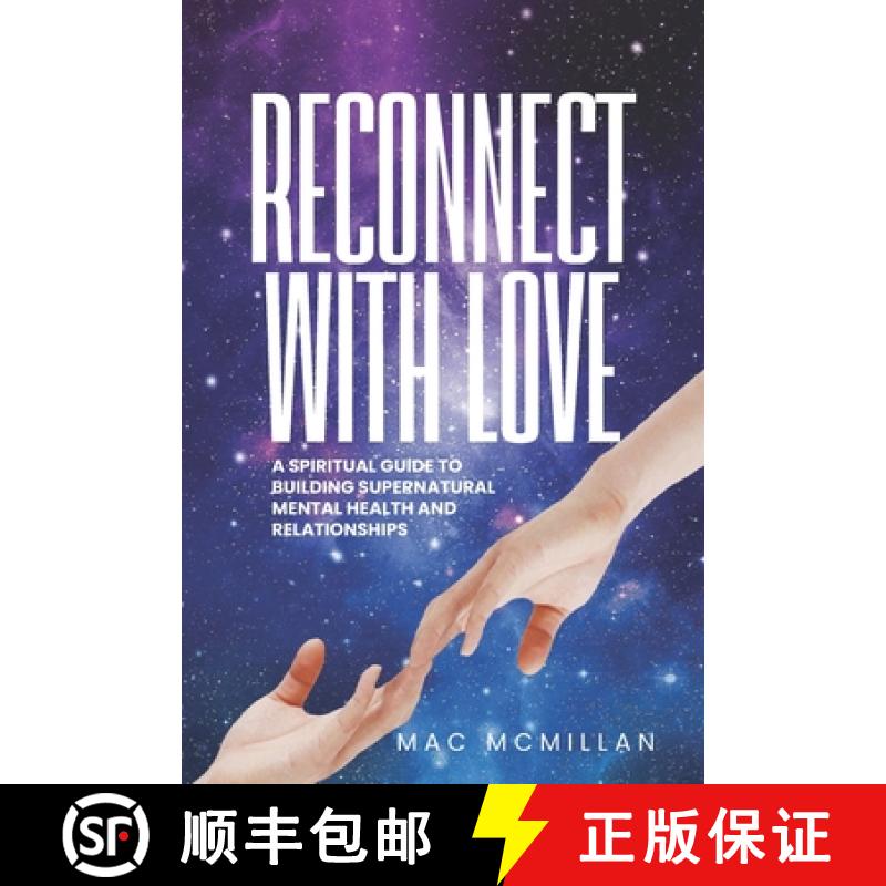 【3-4周达】Reconnect with Love: A Spiritual Guide to Building Supernatural Mental Health and Relation... [9780981289403]