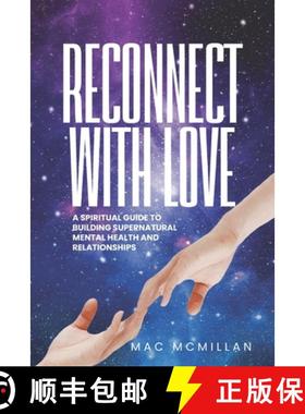 【3-4周达】Reconnect with Love: A Spiritual Guide to Building Supernatural Mental Health and Relation... [9780981289403]