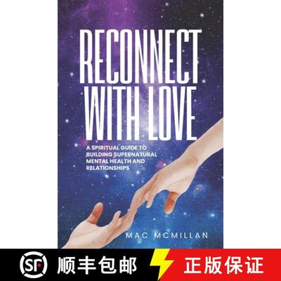 【3-4周达】Reconnect with Love: A Spiritual Guide to Building Supernatural Mental Health and Relation... [9780981289403]