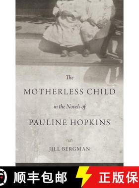 预订 The Motherless Child in the Novels of Pauline Hopkins [9780807147290]