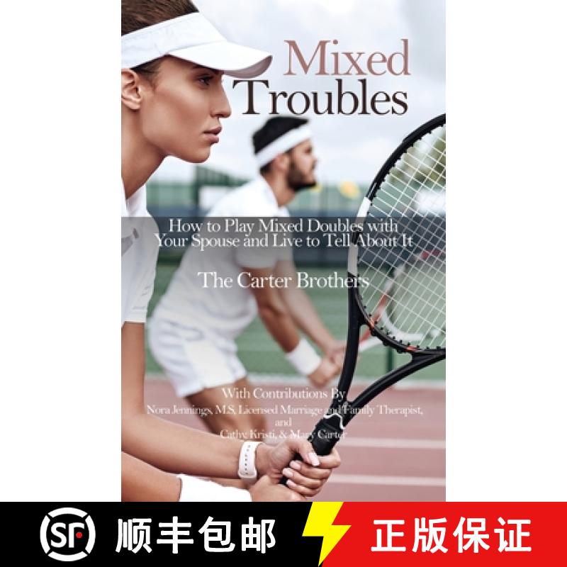 预订 Mixed Troubles: How to Play Mixed Doubles with Your Spouse and Live to Tell About It [9781631320941]
