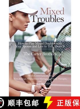 预订 Mixed Troubles: How to Play Mixed Doubles with Your Spouse and Live to Tell About It [9781631320941]