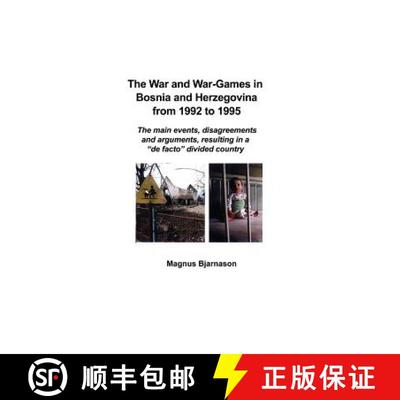 【3-4周达】The War and War-Games in Bosnia and Herzegovina from 1992 to 1995: The main events, disagr... [9789979606697]