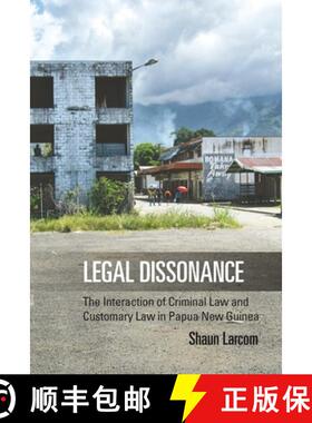 【3-4周达】Legal Dissonance: The Interaction of Criminal Law and Customary Law in Papua New Guinea [9781782386483]