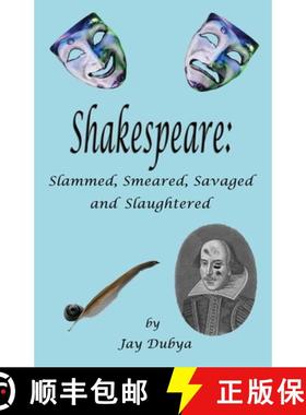 预订 Shakespeare: Slammed, Smeared, Savaged and Slaughtered [9781589094154]