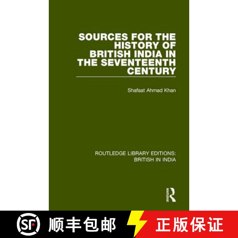 【4周达】Sources for the History of British India in the Seventeenth Century [9781138291768]