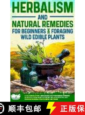 【3-4周达】Herbalism and Natural Remedies for Beginners & Foraging Wild Edible Plants: 2-in-1 Compila... [9781804210246]