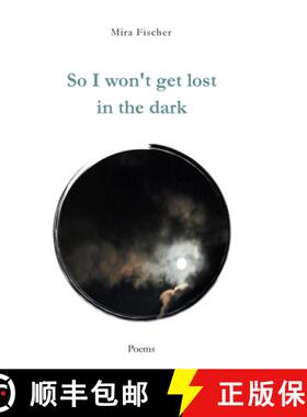 预订 So I won't get lost in the dark: Poems [9783347276840]
