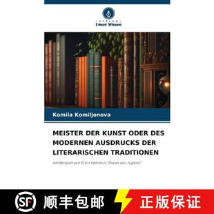 预订 Meister Der Kunst Oder Des Modernen Ausdrucks Der Literarischen Traditionen [9786206383888]