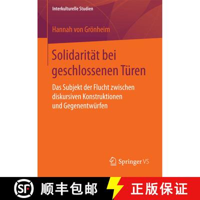 【3-4周达】Solidarität bei geschlossenen Türen : Das Subjekt der Flucht zwischen diskursiven Konstr... [9783658197117]