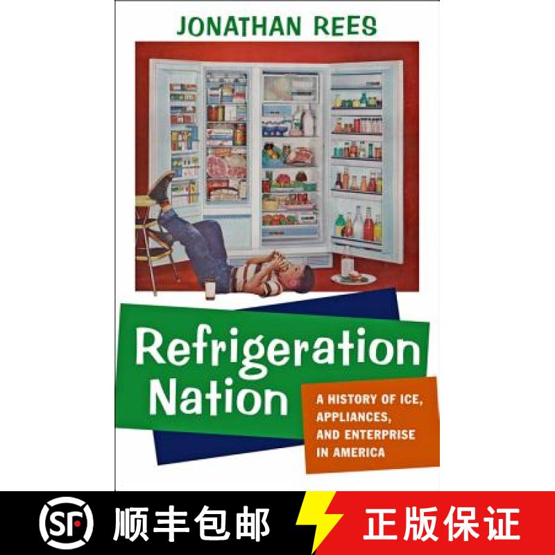【4周达】Refrigeration Nation: A History of Ice, Appliances, and Enterprise in America [9781421411064]