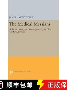 【3-4周达】The Medical Messiahs: A Social History of Health Quackery in 20th Century America [9780691645315]