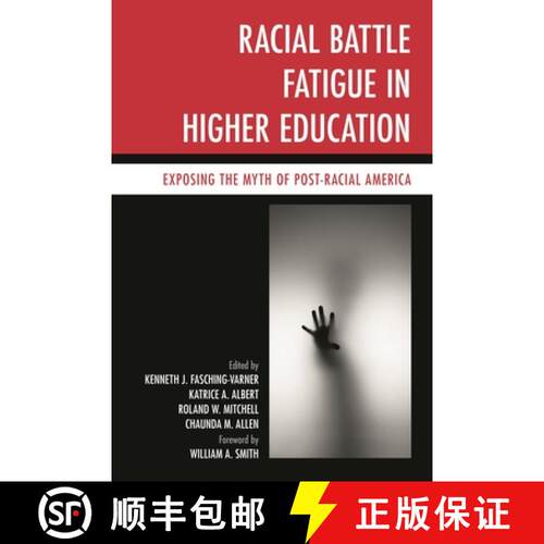 【3-4周达】精装 Racial Battle Fatigue in Higher Education : Exposing the Myth of Post-Racial America [9781442229815]
