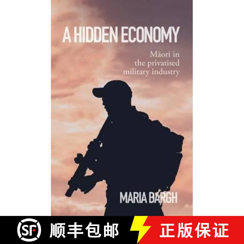 【3-4周达】Hidden Economy: Maori in the Privatised Military Industry [9781775501978]