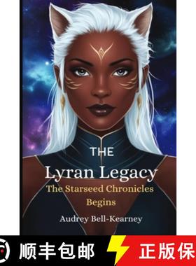 【3-4周达】The Lyran Legacy: The Starseed Legacy Begins: The Starseed Chronicles Begins: The Starseed... [9798330449163]