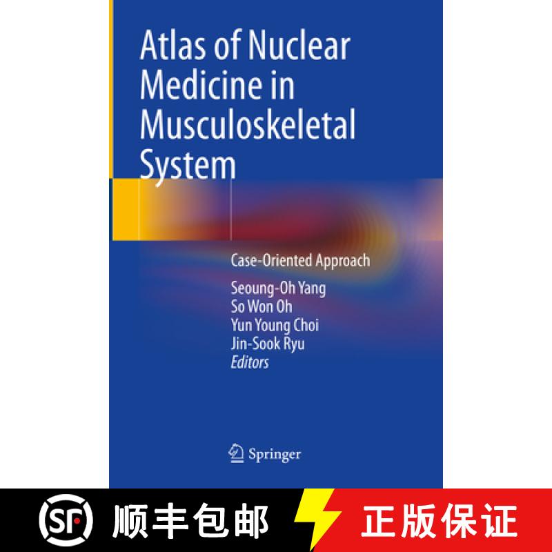 【3-4周达】Atlas of Nuclear Medicine in Musculoskeletal System: Case-Oriented Approach [9789811926761]