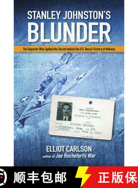 【3-4周达】Stanley Johnston's Blunder: The Reporter Who Spilled the Secret Behind the U.S. Navy's Vic... [9781591146797]