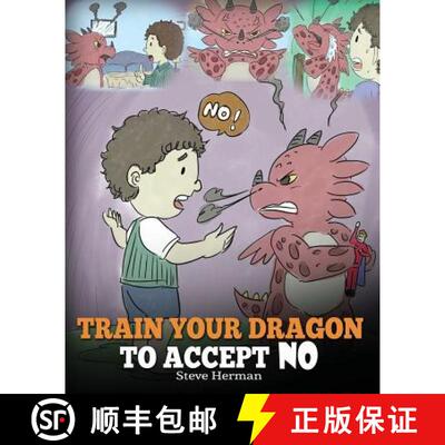 【3-4周达】Train Your Dragon To Accept NO: Teach Your Dragon To Accept 'No' For An Answer. A Cute Chi... [9781948040174]