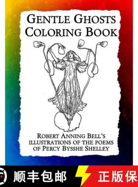 预订 Gentle Ghosts Coloring Book: Robert Anning Bell's illustrations of the poems of Percy Bysshe She... [9781943476411]