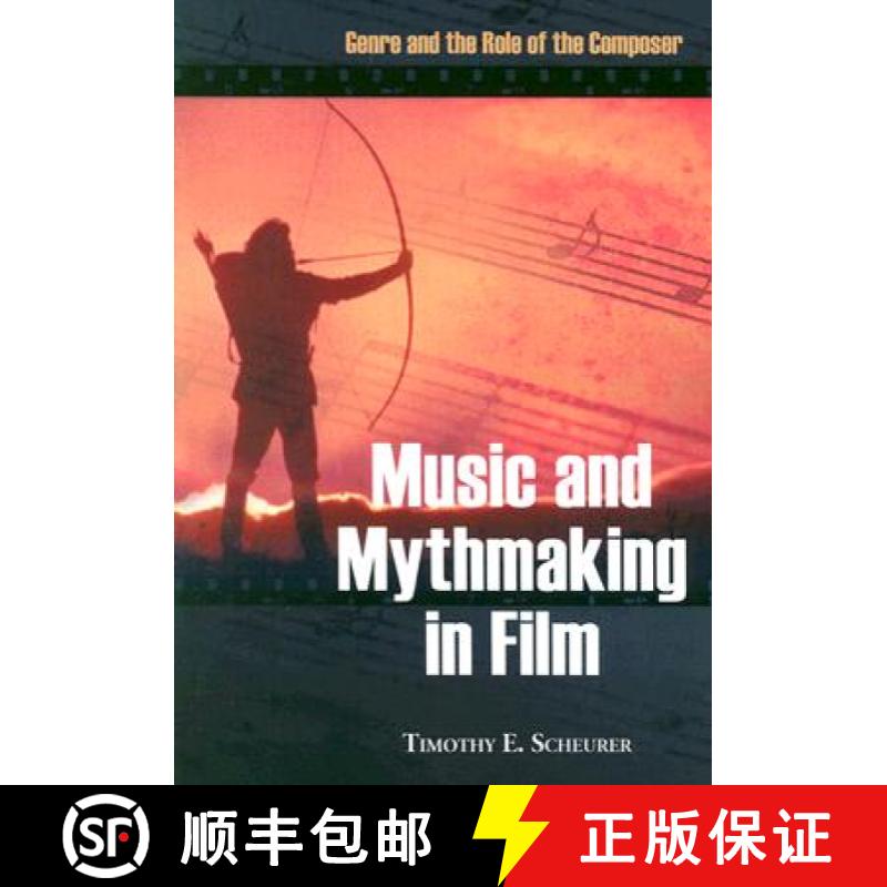 【2-3周达】Music and Mythmaking in Film : Genre and the Role of the Composer [9780786431908]
