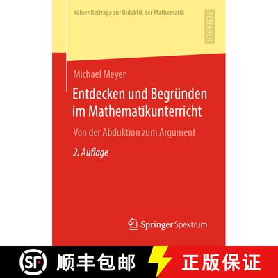 【3-4周达】Entdecken und Begründen im Mathematikunterricht : Von der Abduktion zum Argument (2. Aufl... [9783658323905]