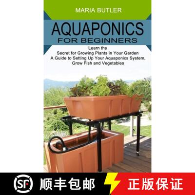 【3-4周达】Aquaponics for Beginners: Learn the Secret for Growing Plants in Your Garden (A Guide to S... [9781989965504]