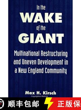 【3-4周达】In the Wake of the Giant: Multinational Restructuring and Uneven Development in a New Engl... [9780791438282]
