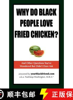 预订 Why Do Black People Love Fried Chicken? and Other Questions You've Wondered But Didn't Dare Ask [9780977792108]