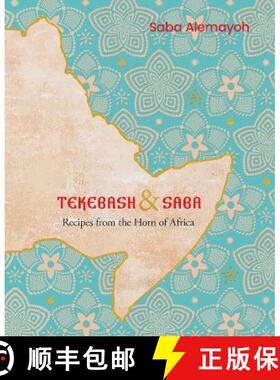 【3-4周达】Tekebash and Saba: Recipes from the Horn of Africa [9781922351821]