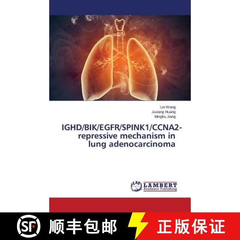 预订 IGHD/BIK/EGFR/SPINK1/CCNA2-repressive mechanism in lung adenocarcinoma [9783659670992]