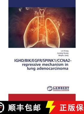 预订 IGHD/BIK/EGFR/SPINK1/CCNA2-repressive mechanism in lung adenocarcinoma [9783659670992]