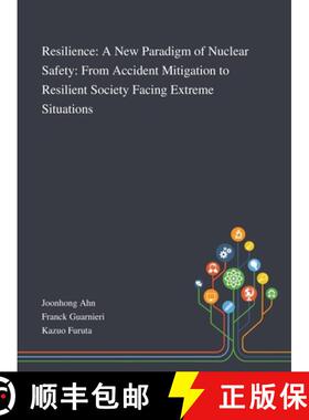 预订 Resilience: A New Paradigm of Nuclear Safety: From Accident Mitigation to Resilient Society Faci... [9781013268731]