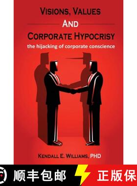 【3-4周达】Visions, Values, and Corporate Hypocrisy: the hijacking of corporate conscience [9781662916892]