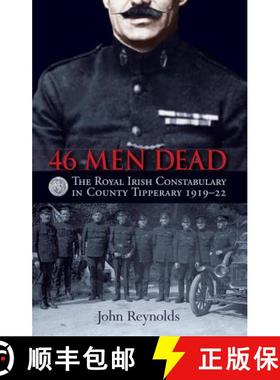 【3-4周达】46 Men Dead: The Royal Irish Constabulary in County Tipperary 1919-22 [9781848892729]