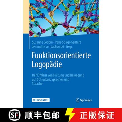 【3-4周达】Funktionsorientierte Logopädie: Der Einfluss von Haltung und Bewegung auf Schlucken, Spre... [9783662573310]