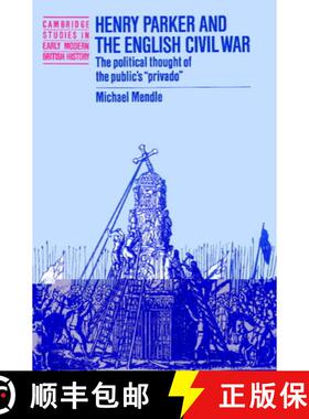 【3-4周达】Henry Parker and the English Civil War: The Political Thought of the Public's 'Privado' - ... [9780521521314]