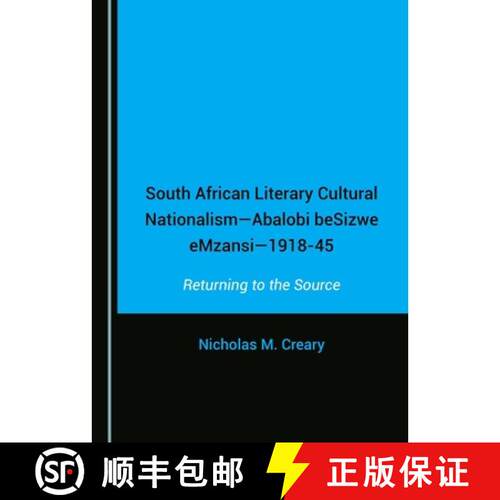 【3-4周达】精装 South African Literary Cultural Nationalismâ Abalobi Besizwe Emzansiâ 1918-45: Retu... [9781527503700]