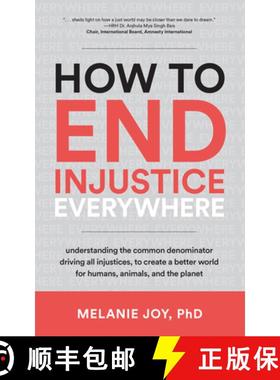 预订 How to End Injustice Everywhere: Understanding the Common Denominator Driving All Injustices, to... [9781590566862]