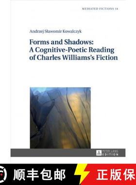【3-4周达】Forms and Shadows: A Cognitive-Poetic Reading of Charles Williams's Fiction [9783631729731]