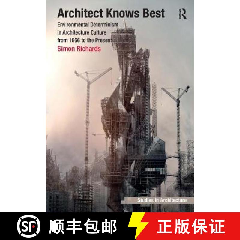 【3-4周达】Architect Knows Best: Environmental Determinism in Architecture Culture from 1956 to the P... [9781409439226]