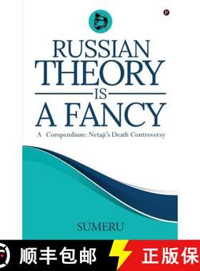 【3-4周达】Russian Theory Is a Fancy: A Compendium: Netaji's Death Controversy [9781645872078]