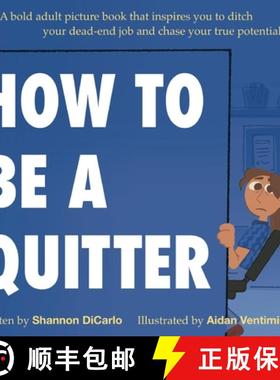 预订 How to Be a Quitter: A bold adult picture book that inspires you to ditch your dead-end job and ... [9798218446734]