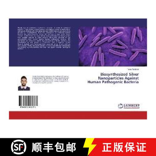 预订 Biosynthesized Silver Nanoparticles Against Human Pathogenic Bacteria [9786202012171]