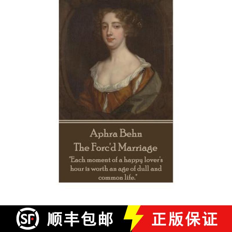 【3-4周达】Aphra Behn - The Forc'd Marriage: Each moment of a happy lover's hour is worth an age of d... [9781785431692]