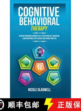 预订 Cognitive Behavioral Therapy: Retrain Your Brain, Improve Self-Esteem and Self-Discipline, Learn... [9781955883078]
