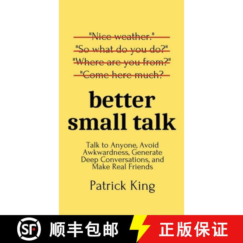 【3-4周达】Better Small Talk: Talk to Anyone, Avoid Awkwardness, Generate Deep Conversations, and Mak... [9781647431655]